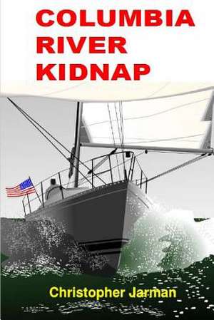 Columbia River Kidnap de Christopher Jarman