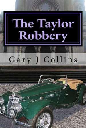 The Taylor Robbery de Gary J. Collins