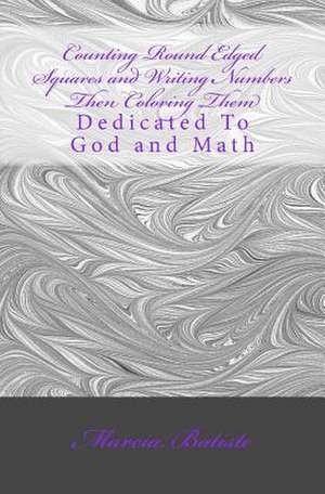 Counting Round Edged Squares and Writing Numbers Then Coloring Them de Wilson, Marcia Batiste Smith