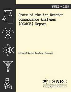 State-Of-The-Art Reactor Consequence Analyses (Soarca) Report de Office of Nuclear Reactor Regulation