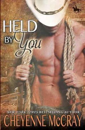 Held by You de Cheyenne McCray