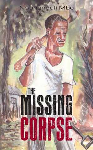 The Missing Corpse de Nsununguli Mbo