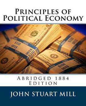 Principles of Political Economy (Abridged 1885 Edition) de John Stuart Mill