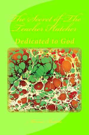 The Secret of the Teacher Hatcher de Wilson, Marcia Batiste Smith