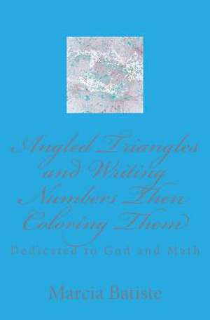 Angled Triangles and Writing Numbers Then Coloring Them de Wilson, Marcia Batiste Smith