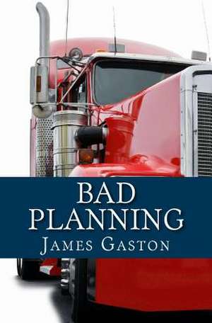 Bad Planning de James Gaston