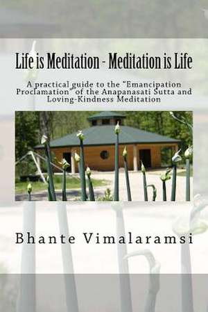 Life Is Meditation - Meditation Is Life de Bhante Vimalaramsi