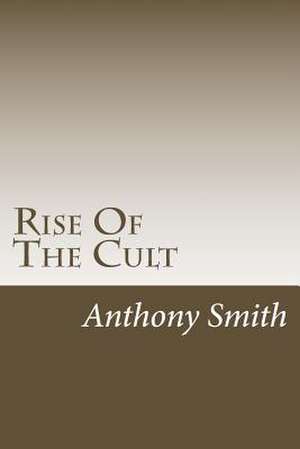 Rise of the Cult de Anthony C. Smith