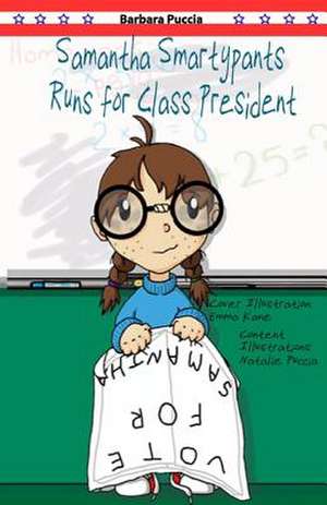 Samantha Smartypants Runs for Class President de Barbara Puccia