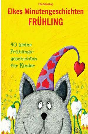 Elkes Minutengeschichten - Fruhling de Elke Braunling