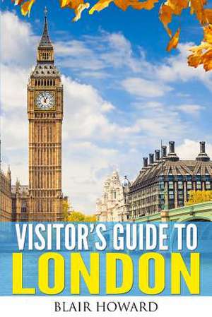 Visitor's Guide to London de Blair Howard