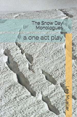 The Snow Day Monologues de Lee Mueller