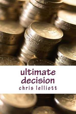 Ultimate Decision de MR Chris Roy Lelliott