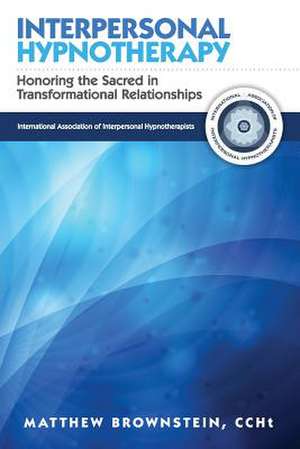 Interpersonal Hypnotherapy de Matthew Brownstein