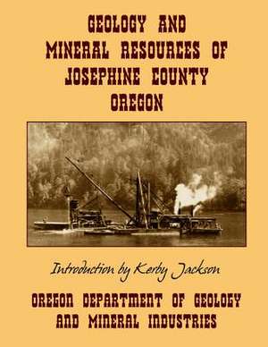 Geology and Mineral Resources of Josephine County Oregon de Mineral Industries, Oregon Department of