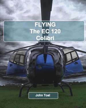 Flying the Ec120 Colibri de John Toal