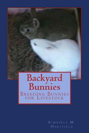 Backyard Bunnies de Kimberly M. Hartfield