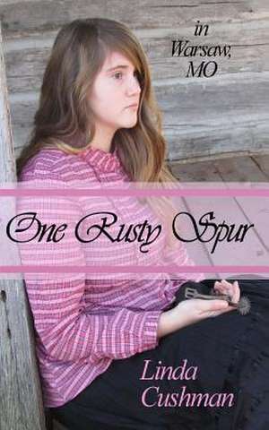 One Rusty Spur de Linda Cushman