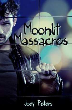 Moonlit Massacres de Joey Peters