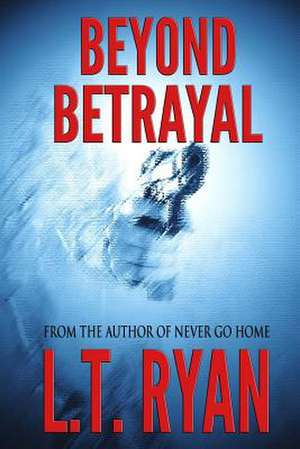 Beyond Betrayal (Clarissa Abbot Thriller) de L. T. Ryan