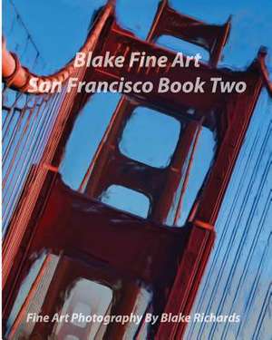 Blake Fine Art San Francisco Book Two de Blake Richards