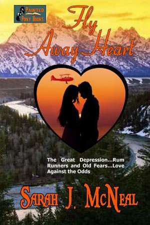 Fly Away Heart de Sarah J. McNeal