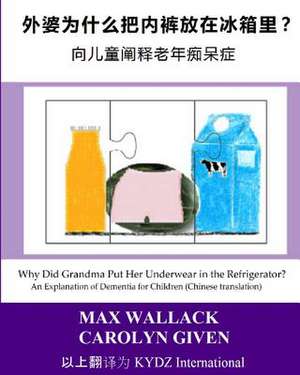 Why Did Grandma Put Her Underwear in the Refrigerator? (Chinese Translation) de Max Wallack