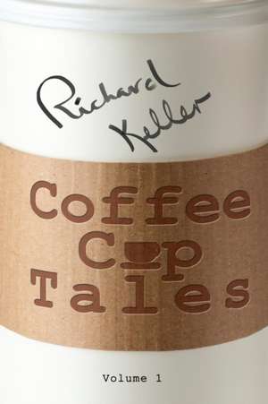 Coffee Cup Tales de Richard Keller