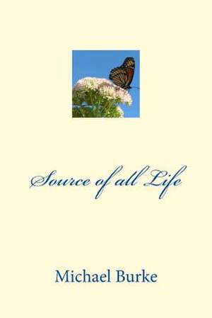 Source of All Life de Michael Burke