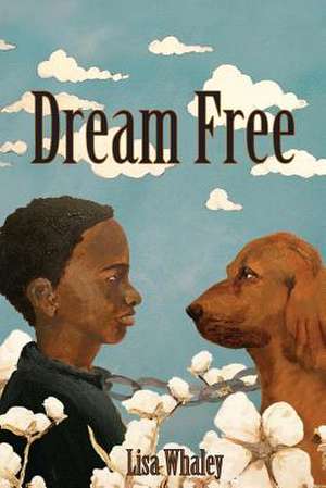 Dream Free de Lisa Whaley