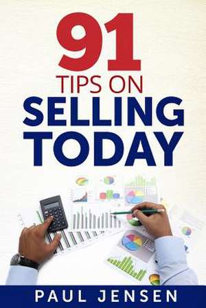 91 Tips on Selling Today de MR Paul Jensen