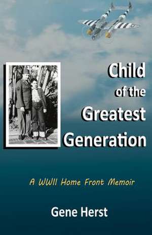 Child of the Greatest Generation de Gene Herst