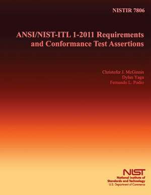 ANSI/Nist/Itl 1-2011 Requirements and Conformance Test Assertions de U S Dept of Commerce