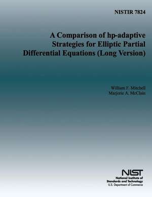 A Comparison of HP-Adaptive Strategies for Elliptic Partial Differential Equations de U S Dept of Commerce