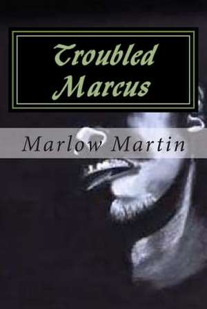 Troubled Marcus de MR Marlow J. Martin