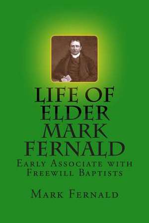 Life of Elder Mark Fernald de Mark Fernald