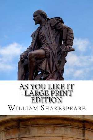 As You Like It - Large Print Edition de William Shakespeare