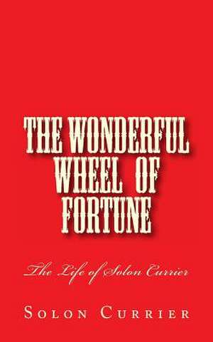 The Wonderful Wheel of Fortune de Solon Currier