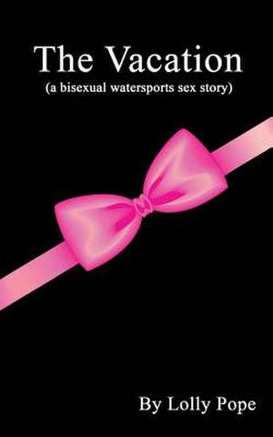 The Vacation (a Bisexual Watersports Story) de Lolly Pope