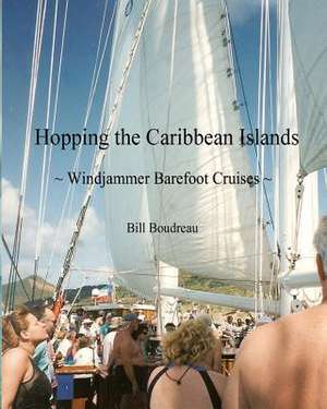 Hopping the Caribbean Islands de Bill Boudreau