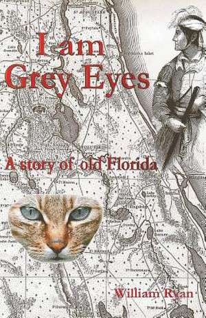 I Am Grey Eyes de William P. Ryan