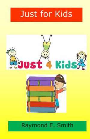 Just for Kids de Raymond E. Smith