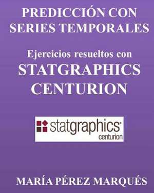 Prediccion Con Series Temporales. Ejercicios Resueltos Con Statgraphics Centurion de Maria Perez Marques