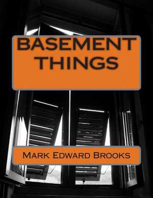 Basement Things de Mark Edward Brooks