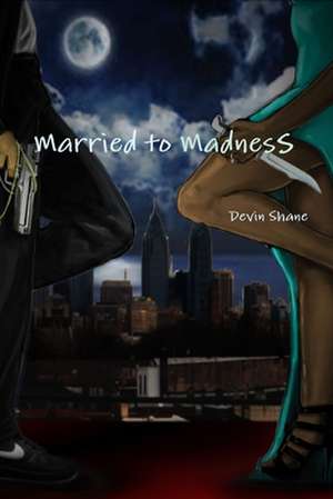 Married to Madness de Devin Shane