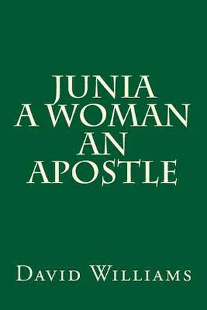 Junia a Woman an Apostle de MR David Williams