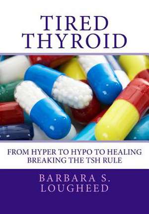 Tired Thyroid de Barbara S. Lougheed