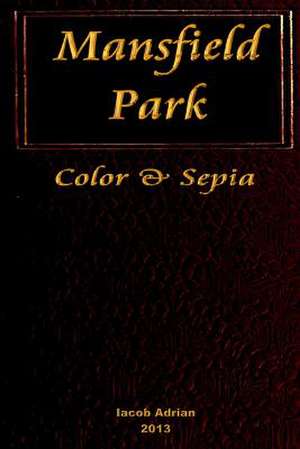 Mansfield Park Color & Sepia de Iacob Adrian