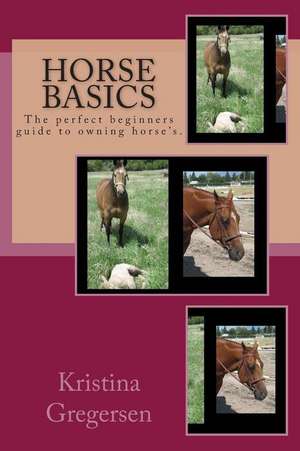 Horse Basics de Kristina Gregersen