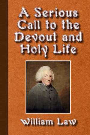 A Serious Call to a Devout and Holy Life de William Law